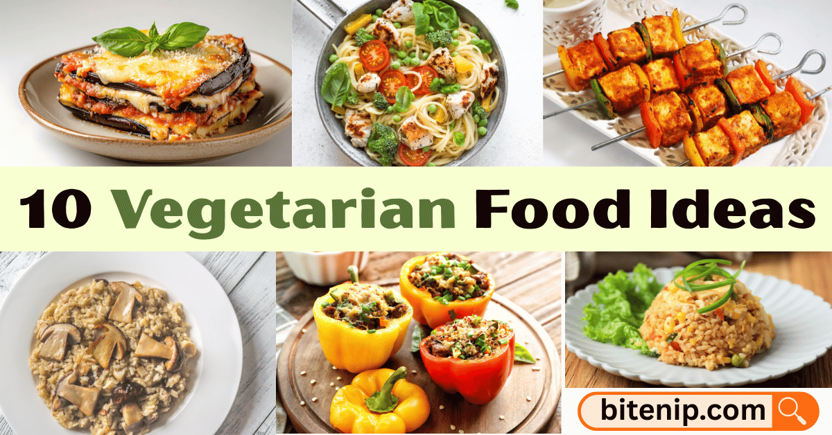 10 Vegetarian Food Ideas Everyone Will Love